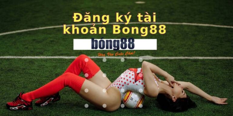 Cách Đăng Ký Bong88 Đơn Giản Để Bắt Đầu Cược 27 Cách Đăng Ký Bong88 Đơn Giản Để Bắt Đầu Cược